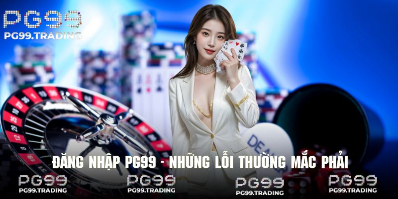 Tìm hiểu những lỗi thường mắc và nắm rõ hướng khắc phục nhanh chóng