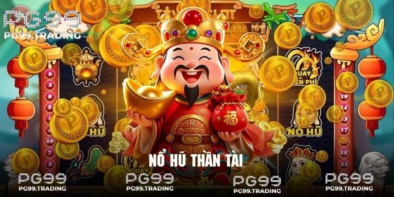 Nổ Hũ Thần Tài - Game Slot May Mắn Đầy Hứng Thú Tại PG99